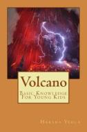 Volcano: Basic Knowledge for Young Kids di Harsha Yedla edito da Createspace