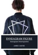Enneagram Figure: Enneagram Disintegration di James Carter edito da Createspace