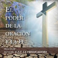 El poder de la oración y la fe di Efigenia Fernández Zúñiga edito da Palibrio