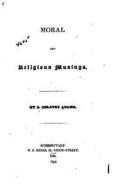 Moral and Religious Musings di Gamaliel Zelotes Adams edito da Createspace