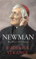 Newman: The Heart of Holiness di Roderick Strange edito da Hodder & Stoughton