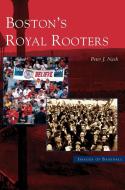 Boston's Royal Rooters di Peter J. Nash edito da ARCADIA LIB ED