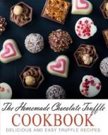 THE HOMEMADE CHOCOLATE TRUFFLE COOKBOOK: di BOOKSUMO PRESS edito da LIGHTNING SOURCE UK LTD