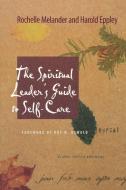 The Spiritual Leader's Guide to Self-Care di Rochelle Melander, Harold Eppley edito da Alban Institute