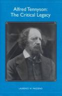 Alfred Tennyson - The Critical Legacy di Laurence W. Mazzeno edito da Camden House