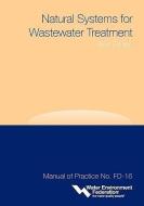 Natural Systems for Wastewater Treatment di Water Environment Federation edito da WATER ENVIRONMENT FEDERATION