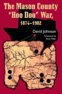 THE MASON COUNTY 'HOO DOO' WAR di David Johnson edito da University of North Texas Press