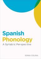 Spanish Phonology di Sonia Colina edito da Georgetown University Press