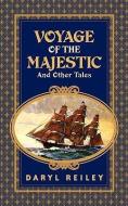 Voyage of the Majestic and Other Tales di Daryl Reiley edito da XULON PR