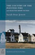 The Country Of The Pointed Firs And Selected Short Fiction (barnes & Noble Classics Series) di Sarah Orne Jewett edito da Fine Communications,us