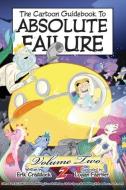 The Cartoon Guidebook to Absolute Failure Book 2 di Erik Craddock edito da SLG PUB