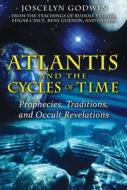 Atlantis and the Cycles of Time di Joscelyn Godwin edito da Inner Traditions Bear and Company