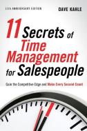 11 Secrets of Time Management for Sales People di Dave Kahle edito da Career Press