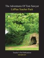 Litplan Teacher Pack: The Adventures of Tom Sawyer di Mary B. Collins edito da Teacher's Pet Publications