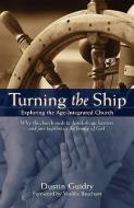 Turning the Ship di Dustin Guidry edito da XULON PR