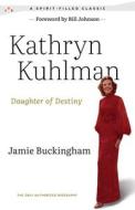 Daughter of Destiny: The Only Authorized Biography di Kathryn Kuhlman edito da BRIDGE LOGOS PUBL