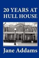 20 Years at Hull-House di Jane Addams edito da READACLASSIC COM