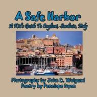 A Safe Harbor, A Kid's Guide To Cagliari, Sardinia, Italy di Penelope Dyan edito da Bellissima Publishing LLC