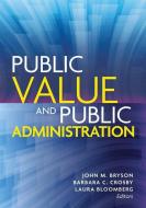 Public Value and Public Administration di John M. Bryson, Barbara C. Crosby, Laura Bloomberg edito da Georgetown University Press