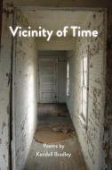 Vicinity of Time di Kendall Bradley edito da BOOKBABY