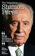 The Delaplaine Shimon Peres - His Essential Quotations di Andrew Delaplaine edito da Gramercy Park Press