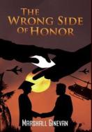 The Wrong Side Of Honor di Marshall Ginevan edito da Book Venture Publishing LLC