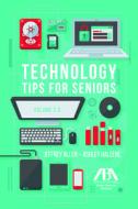 Technology Tips for Seniors di Jeffrey M. Allen, Ashley Hallene edito da AMER BAR ASSN