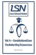LAW SCHOOL NOTES: CONSTITUTIONAL LAW di CARL HENRY edito da LIGHTNING SOURCE UK LTD