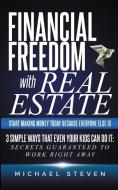 Financial Freedom With Real Estate di Michael Steven edito da Personal Finance