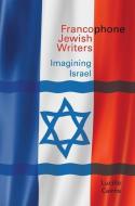 Francophone Jewish Writers di Lucille Cairns edito da Liverpool University Press