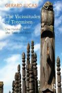 The Vicissitudes Of Totemism di Gerard Lucas edito da Taylor & Francis Ltd
