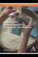 Liberalization, Financial Instability and Economic Development di Yilmaz Akyüz edito da Anthem Press