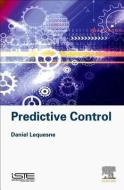 Predictive Control di Daniel (Consultant Lequesne edito da ISTE Press Ltd - Elsevier Inc
