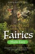 Connecting with the Fairies Made Easy di Flavia Kate Peters edito da Hay House UK Ltd