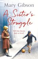 A Sister's Struggle di Mary Gibson edito da Head of Zeus