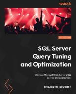 SQL Server Query Tuning And Optimization di Benjamin Nevarez edito da Packt Publishing Limited