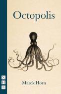 Octopolis di Marek Horn edito da Nick Hern Books