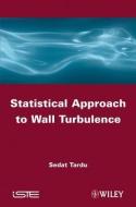 Statistical Approach to Wall Turbulence di Sedat Tardu edito da ISTE Ltd.