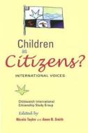 Children as Citizens?: International Voices di Taylor edito da OTAGO UNIV PR