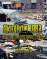 Skid Row 1983: A Photographic Exploration di Scott Shaw edito da Buddha Rose Publications