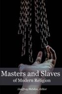 Masters And Slaves Of Modern Religion di Geoffrey Hebdon edito da Interactive Publications