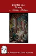 Murder in a Library di Charles J. Dutton edito da Resurrected Press