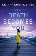 DEATH BECOMES YOU: A RACHEL EMERY NOVEL, di DEANNA LYNN SLETTEN edito da LIGHTNING SOURCE UK LTD