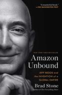 Amazon Unbound: Jeff Bezos and the Invention of a Global Empire di Brad Stone edito da SIMON & SCHUSTER
