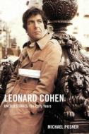Leonard Cohen, the Untold Stories: The Early Years, Vol. 1 di Michael Posner edito da SIMON & SCHUSTER