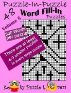 Puzzle-In-Puzzle Word Fill-In, Volume 5, Over 300 Words Per Puzzle di Kooky Puzzle Lovers edito da Createspace Independent Publishing Platform