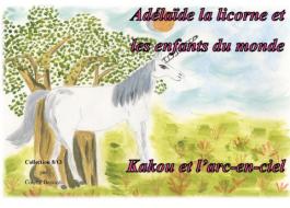 Adélaïde la licorne et les enfants du monde - Kakou et l'arc en ciel di Colette Becuzzi edito da Books on Demand