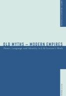 Old Myths - Modern Empires di Michela Canepari-Labib edito da Lang, Peter