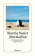 Abschalten di Martin Suter edito da Diogenes Verlag AG