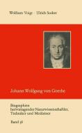 Johann Wolfgang von Goethe als Naturwissenschaftler di Ulrich Sucker edito da Vieweg+Teubner Verlag